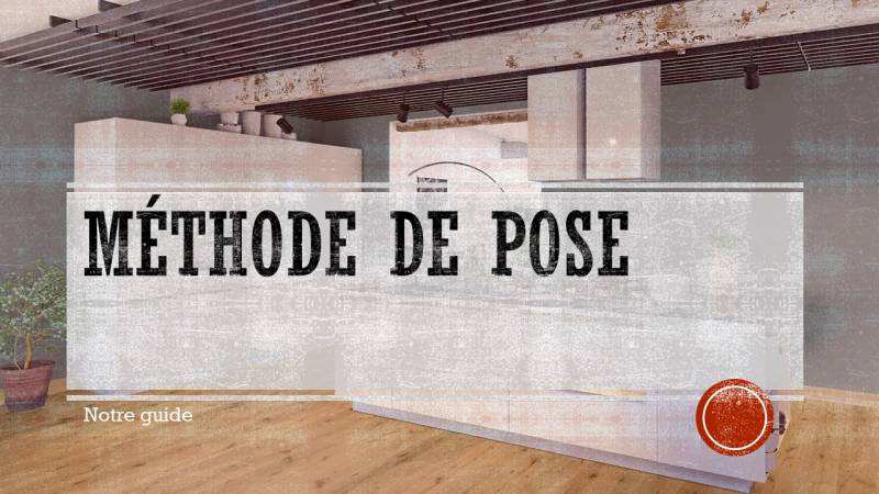 Méthode de pose et d'entretien